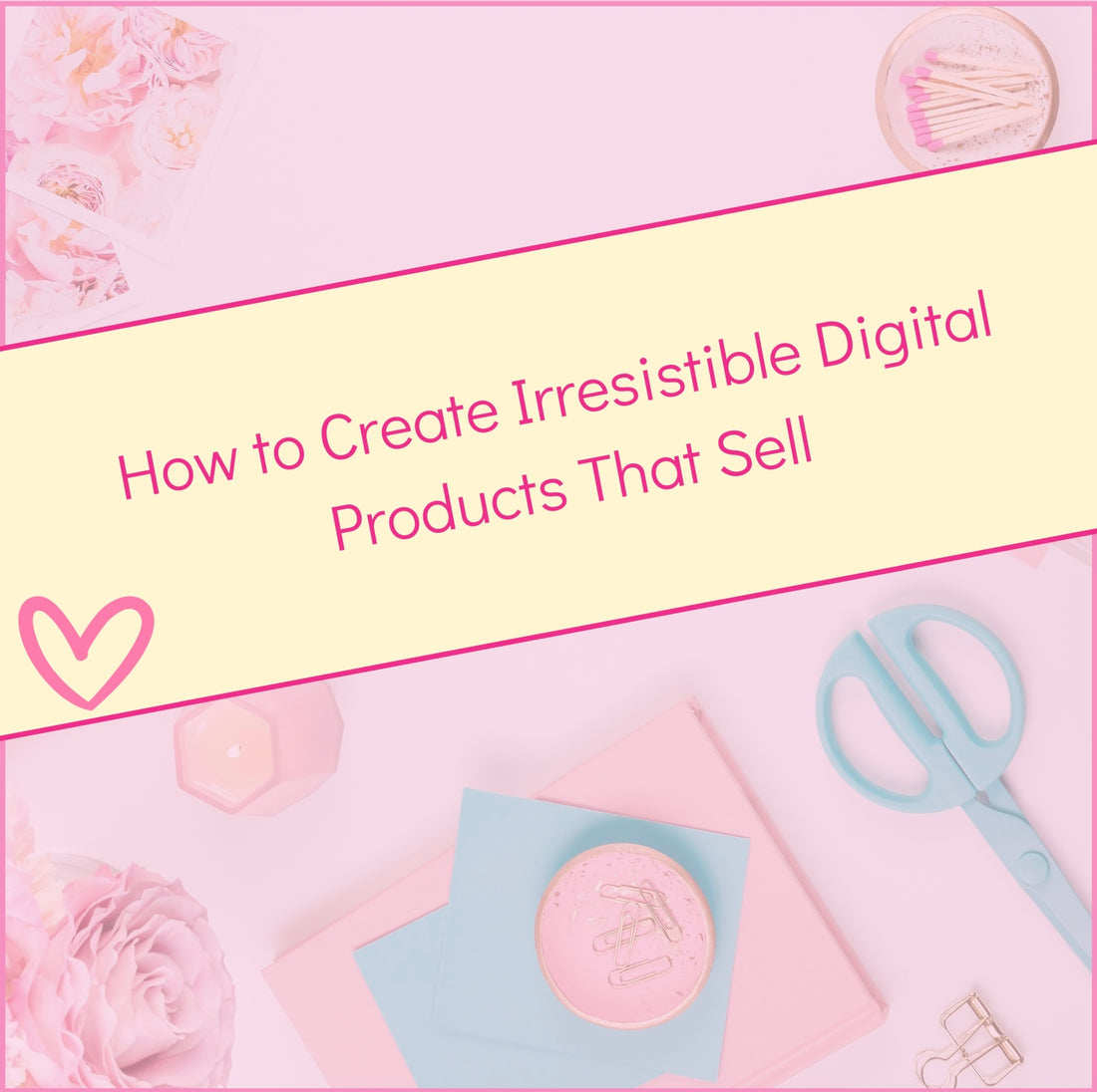 How to Create Irresistible Digital Products That Sell: A Millionaire Mom’s Guide to Passive Income